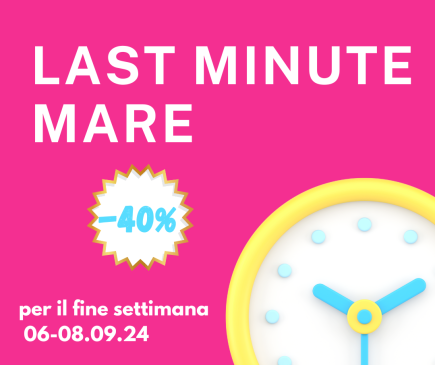 Offerta last minute mare -40% per il weekend 06-08.09.24. Prenota ora!